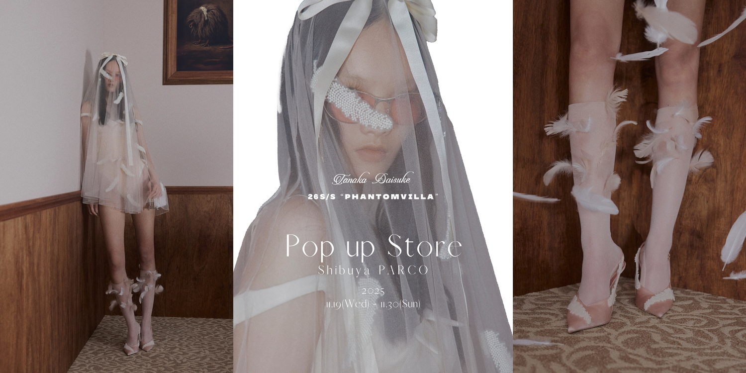 POP-UP STORE| tanakadaisuke(タナカダイスケ) 渋谷PARCO開催のお知らせ POP-UP STORE| tanakadaisuke(タナカダイスケ) 渋谷PARCO開催のお知らせ